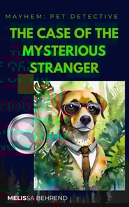Mayhem Pet Detective: The Case of the Mysterious Stranger
