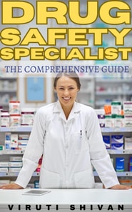 Drug Safety Specialist- The Comprehensive Guide