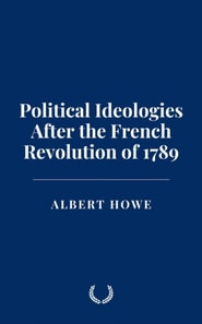 Political Ideologies After the French Revolution of 1789