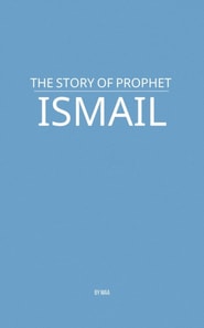 Story of Prophet Ismail