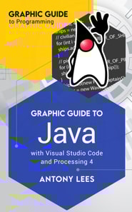 Graphic Guide to Java With Visual Studio Code and Processing 4