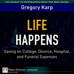 Life Happens : Saving on College, Divorce, Hospital, and Funeral Expenses
