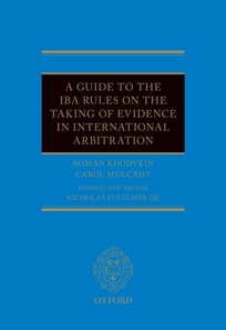 Guide to the IBA Rules on the Taking of Evidence in International Arbitration