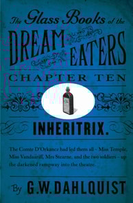 Glass Books of the Dream Eaters (Chapter 10 Inheritrix)