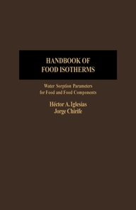 Handbook of Food Isotherms: Water Sorption Parameters For Food And Food Components