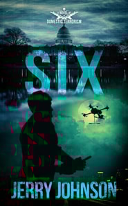 SIX:  A Novel of Domestic Terrorism