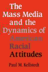 Mass Media and the Dynamics of American Racial Attitudes