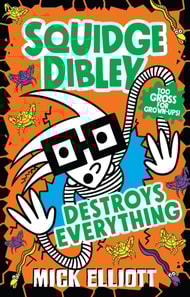 Squidge Dibley Destroys Everything