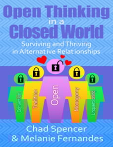Open Thinking in a Closed World: Surviving and Thriving in Alternative Relationships