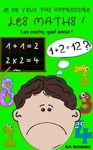 Je ne veux pas apprendre les maths !