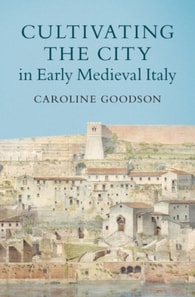 Cultivating the City in Early Medieval Italy