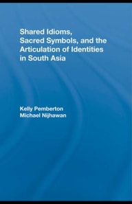 Shared Idioms, Sacred Symbols, and the Articulation of Identities in South Asia