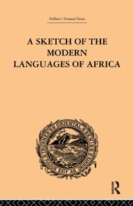 Sketch of the Modern Languages of Africa: Volume I