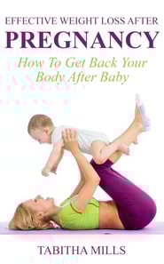 Effective Weight Loss After Pregnancy: How To Get Back Your Body After Baby