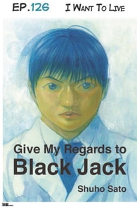 Give My Regards to Black Jack - Ep.126 I Want To Live (English version)