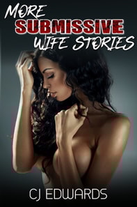 More Submissive Wife Stories