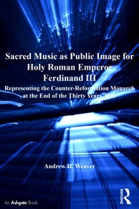 Sacred Music as Public Image for Holy Roman Emperor Ferdinand III