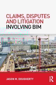Claims, Disputes and Litigation Involving BIM