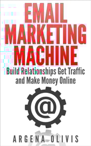 Email Marketing Machine: Build Relationships Get Traffic and Make Money Online