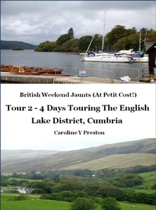 British Weekend Jaunts - Tour 2 - 4 Days Touring The English Lake District, Cumbria