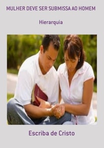 MULHER DEVE SER SUBMISSA AO HOMEM