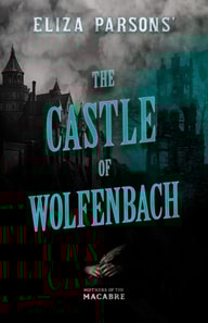 Eliza Parsons' The Castle of Wolfenbach 