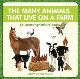 Many Animals That Live on a Farm - Children's Agriculture Books