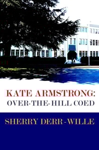 Kate Armstrong: Over-The-Hill Coed