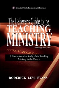 Believer's Guide to the Teaching Ministry: A Comprehensive Study of the Teaching Ministry in the Church