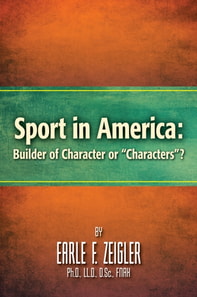 Sport in America: Builder of Character or &quote;Characters&quote;?