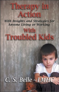Therapy in Action &quote;With Insights and Strategies for Anyone Living or Working With Troubled Kids&quote;