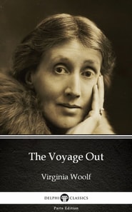 Voyage Out by Virginia Woolf - Delphi Classics (Illustrated)
