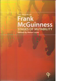 The Theatre of Frank McGuinness : Stages of Mutability