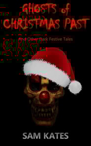Ghosts of Christmas Past & Other Dark Festive Tales