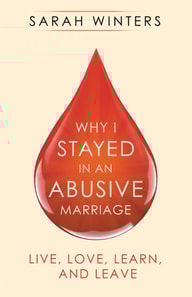 Why I Stayed in an Abusive Marriage