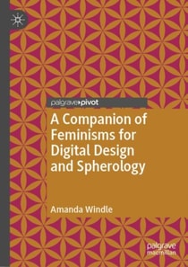 Companion of Feminisms for Digital Design and Spherology