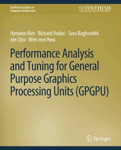 Performance Analysis and Tuning for General Purpose Graphics Processing Units (GPGPU)
