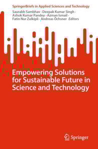 Empowering Solutions for Sustainable Future in Science and Technology