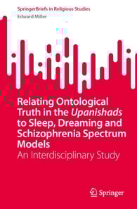 Relating Ontological Truth in the Upanishads to Sleep, Dreaming and Schizophrenia Spectrum Models