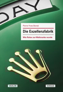 Die Exzellenzfabrik - Wie Rolex zur Weltmarke wurde