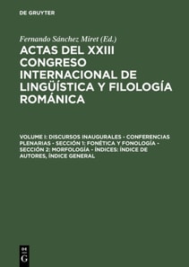 Discursos inaugurales – Conferencias plenarias – Sección 1: Fonética y fonología – Sección 2: Morfología – Índices: Índice de autores, Índice general