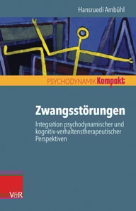 Zwangsstörungen – Integration psychodynamischer und kognitiv-verhaltenstherapeutischer Perspektiven