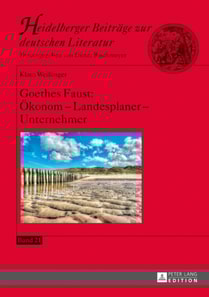 Goethes Faust: Oekonom – Landesplaner – Unternehmer