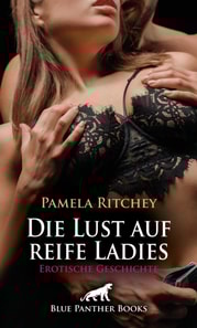 Die Lust auf reife Ladies | Erotische Geschichte