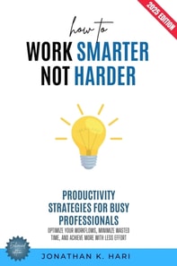 How to Work Smarter, Not Harder: