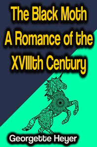 Black Moth A Romance of the XVIIIth Century