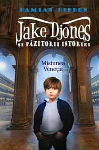 Jake Djones și păzitorii istoriei. Misiunea Veneția