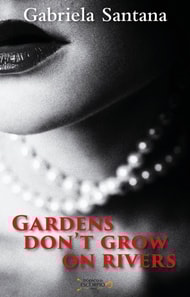 Gardens Don't Grow on Rivers