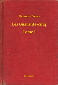 Les Quarante-cinq - Tome I