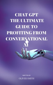 Age of ChatGPT : The Ultimate Guide to Profiting From Conversational AI